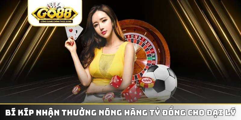 Bí kíp nhận thưởng nóng hàng tỷ đồng cho đại lý