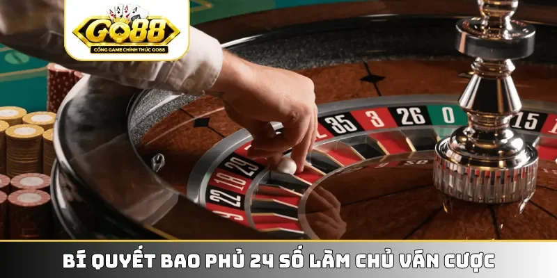Bí quyết bao phủ 24 số làm chủ ván cược