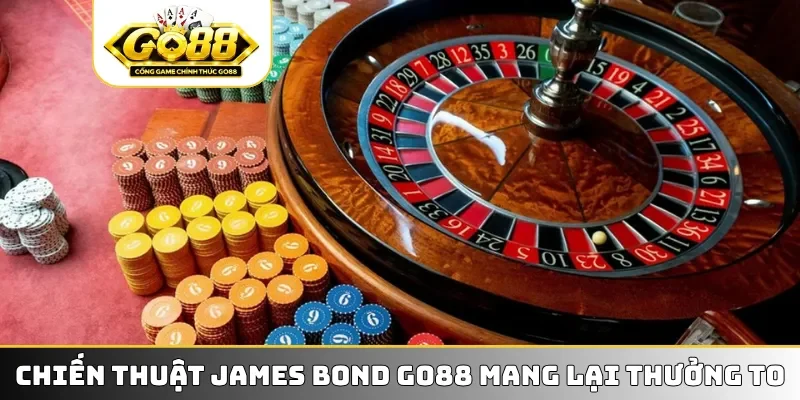 Chiến thuật James Bond GO88 mang lại thưởng to
