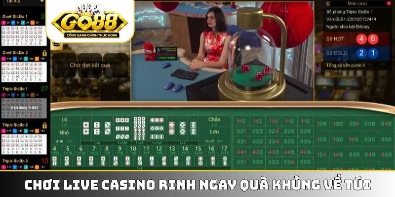 Chơi live casino rinh ngay quà khủng về túi