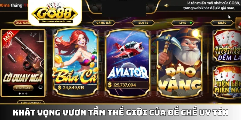 Khát vọng vươn tầm thế giới của đế chế uy tín