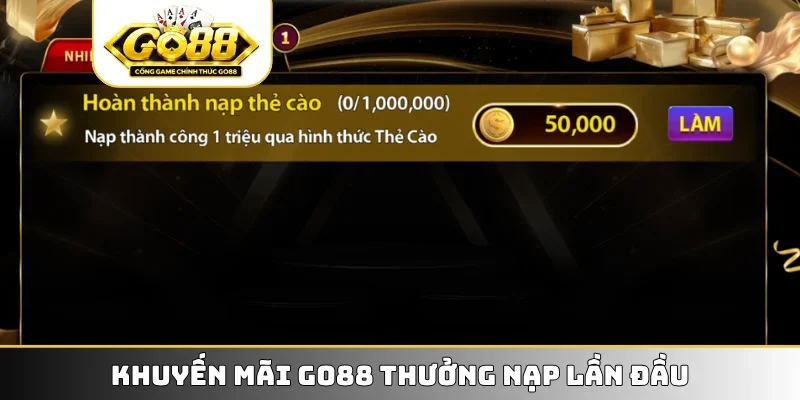 Khuyến mãi GO88 thưởng nạp lần đầu