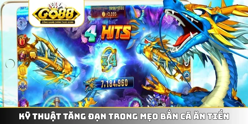 Kỹ thuật tăng đạn trong mẹo bắn cá ăn tiền