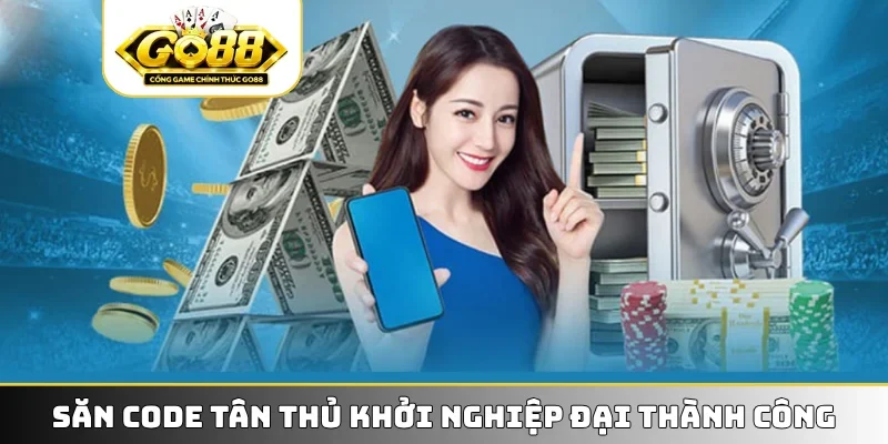 Săn code tân thủ khởi nghiệp đại thành công