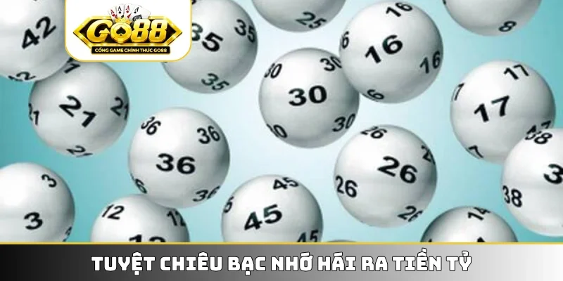 Tuyệt chiêu bạc nhớ hái ra tiền tỷ