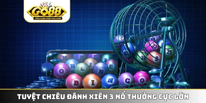 Tuyệt chiêu đánh xiên 3 nổ thưởng cực lớn